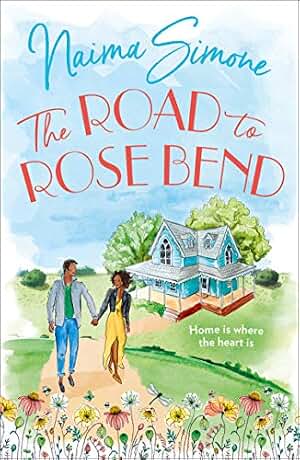 The Road To Rose Bend: An emotional heart-warming story of love, loss and starting again. The perfect romance for fans of Robyn Carr and Alyssa Cole (English Edition)