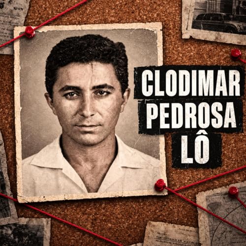 Um Crime que Chocou o Brasil: O Caso Clodimar Pedrosa L&ocirc;