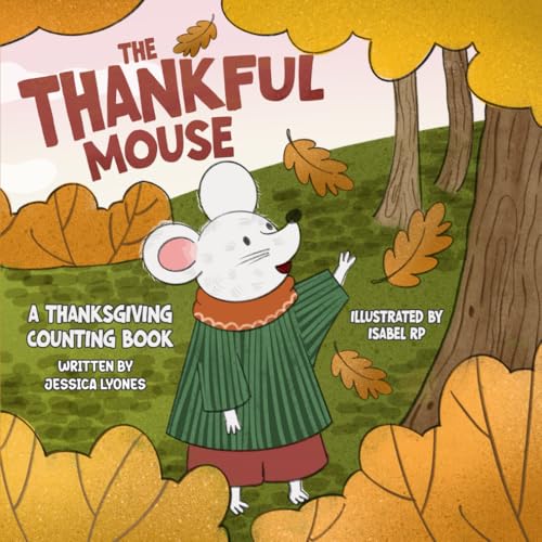The Thankful Mouse: A Thanksgiving Counting Journey for Kids Ages 2-5