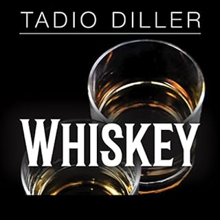 Whiskey: A Guide to the Most Common Whiskeys, and How to Know the Difference between the Good, Bad and the Ugly (Worlds Most 