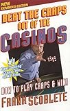 Beat the Craps Out of the Casinos: How to Play and Win