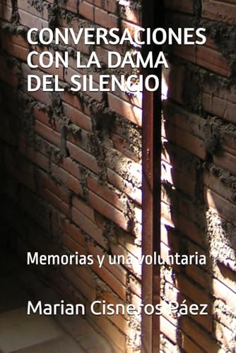 CONVERSACIONES CON LA DAMA DEL SILENCIO: Memorias y una voluntaria