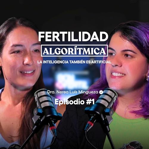 BCN+F&eacute;rtil #01 &mdash; Fertilidad algor&iacute;tmica: la Inteligencia tambi&eacute;n es Artificial. Nerea Lu&iacute;s copertina