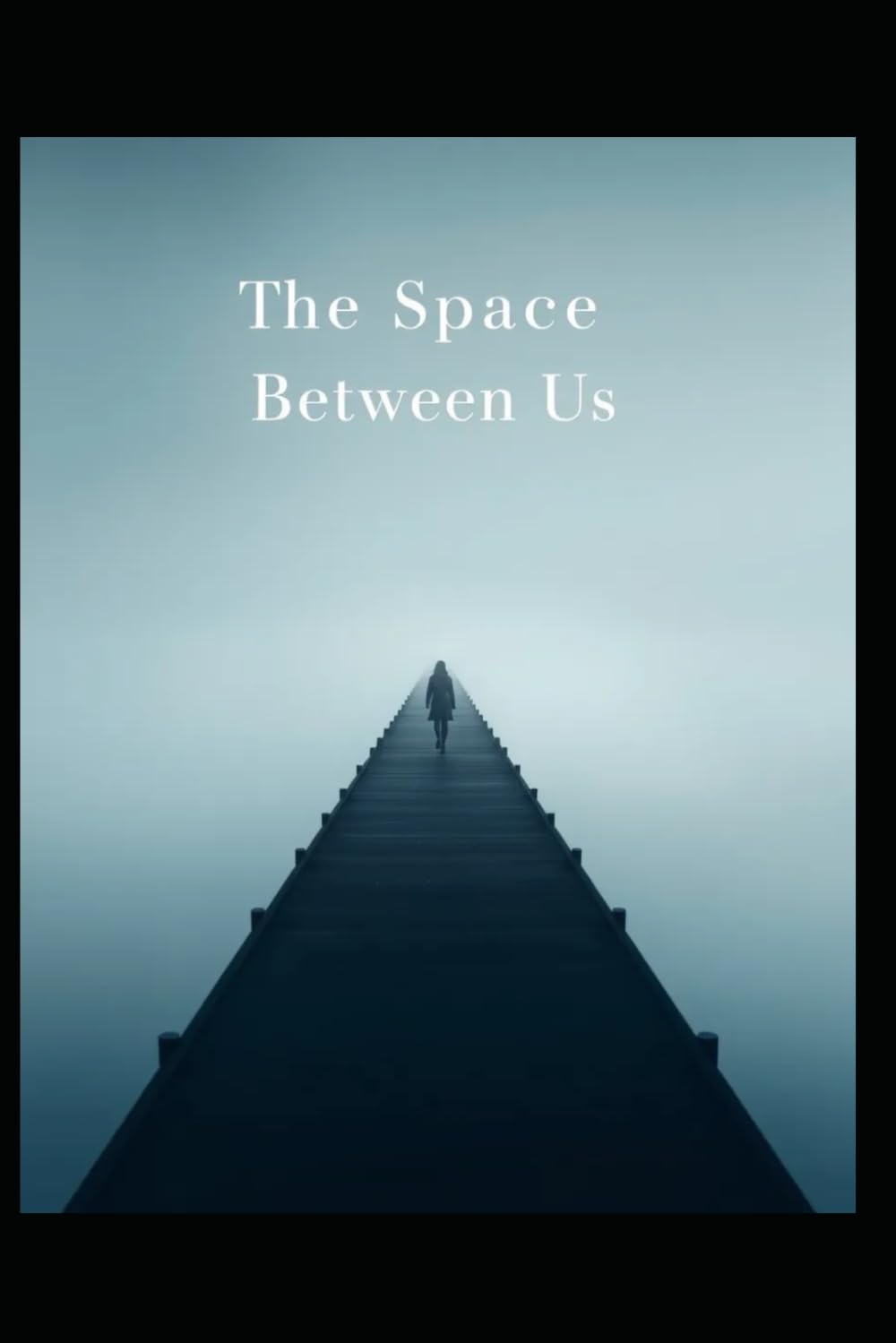 The Space Between Us: Distance isn't always physical (What We Leave Unspoken)