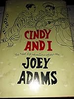 Cindy and I;: The real life adventures of Mr. and Mrs. Joey Adams B0007DPCZS Book Cover