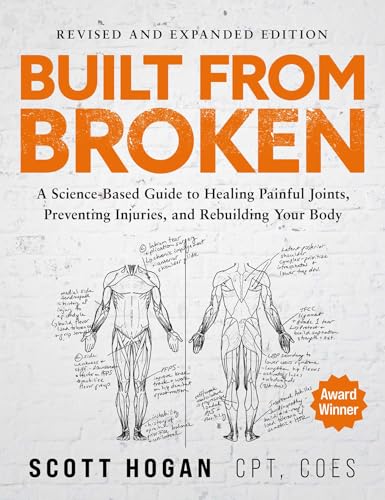 Image of Built From Broken: A Science-based Guide to Healing Painful Joints, Preventing Injuries, and Rebuilding Your Body