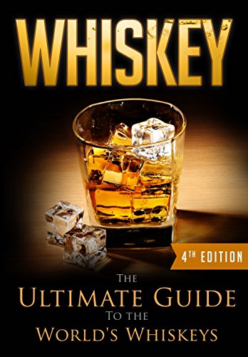 Whiskey: The Ultimate Guide To the World's Whiskeys (English Edition) Whiskey: The Ultimate Guide To the World's Whiskeys (English Edition)