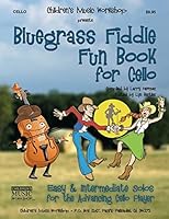 Bluegrass Fiddle Fun Book for Cello: Easy & Intermediate Solos for the Advancing Cello Player 1519275072 Book Cover