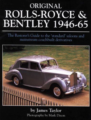 Original Rolls-Royce & Bentley 1946-65: The Restorer's Guide to the 'standard' saloons and mainstrea