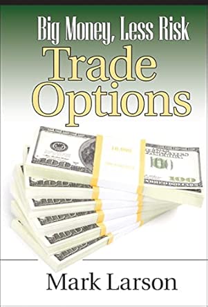 Big Money, Less Risk: Trade Options: 97-Wow! eBook