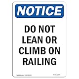 OSHA Notice Sign - Do Not Lean Or Climb On Railing | Vinyl Label Decal | Protect Your Business, Construction Site, Warehouse | Made in The USA