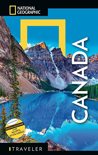 LE GUIDE TRAVELER DI NATIONAL GEOGRAPHIC - Canada Con Mappa | Nuova Edizione | Guida Culturale e Turistica | Esplorazioni e Avventure