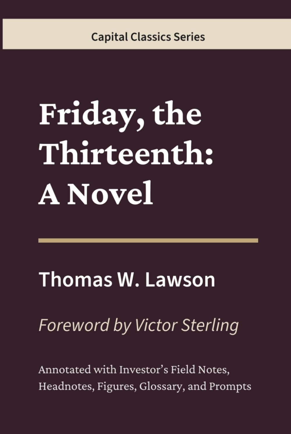 Friday, the Thirteenth: A Novel: Capital Classics Series – Annotated Sovereign Edition