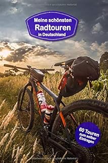 Meine schönsten Radtouren in Deutschland: Tagebuch für Radfahrer, Mountainbiker, Rennradfahrer. Platz für 60 Fahrradtoure...