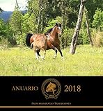  Anuario Federación Criadores de Caballos Raza Chilena 2018: Reportajes, Entrevistas, Genealogía, Estadísticas, Temporada de Exposiciones, Informes de Asociaciones y Fotografías.