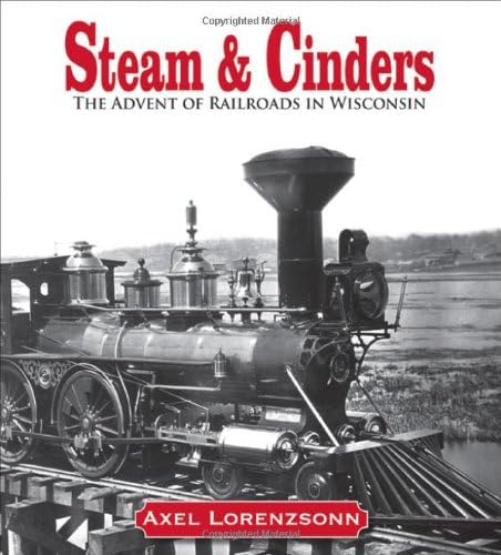 Steam & Cinders: The Advent of Railroads in Wisconsin