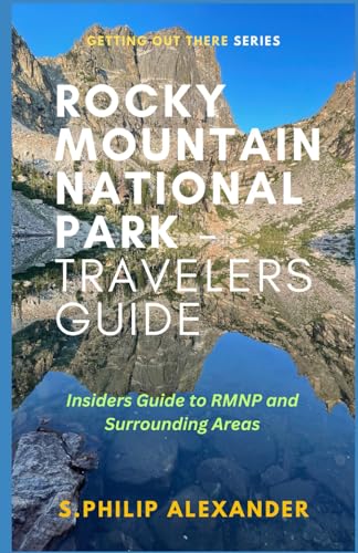 Rocky Mountain National Park Travelers Guide: Insiders Guide to RMNP and Surrounding Areas