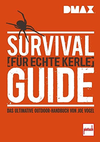 DMAX Survival-Guide für echte Kerle: Das ultimative Outdoor-Handbuch von Joe Vogel