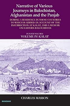 Hardcover Narrative of Various Journey in Balochistan, Afghanistan and the Panjab 1826 to 1838: During a Residence in Those Countries to Which Is Added an Accou Book
