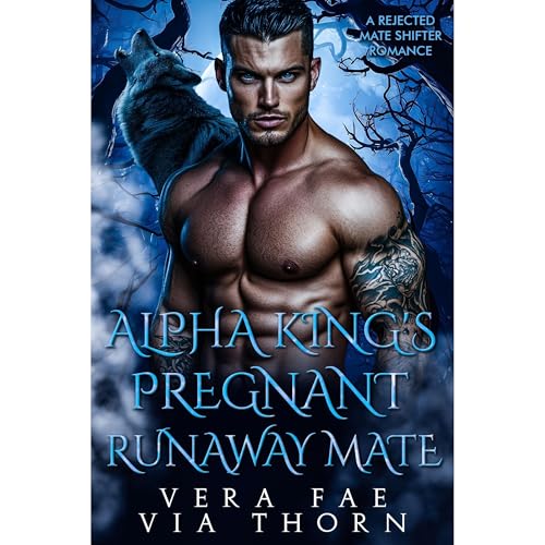 Vera Fae, Via Thorn presents Alpha King's Pregnant Runaway Mate episode artwork