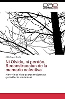 Ni Olvido, Ni Perdon. Reconstruccion de La Memoria Colectiva 384434716X Book Cover