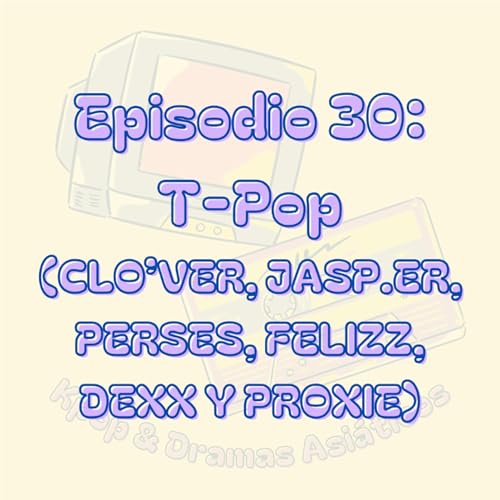 Episodio 30: T-Pop