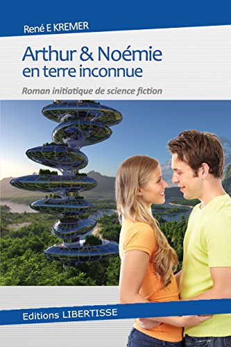 Télécharger Arthur et Noémie en terre inconnue: Roman initiatique de science-fiction Francais PDF