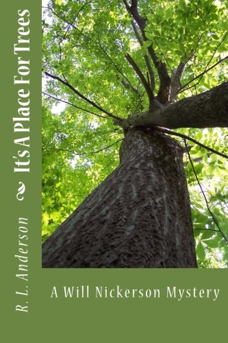 It's A Place For Trees: A Will Nickerson Mystery