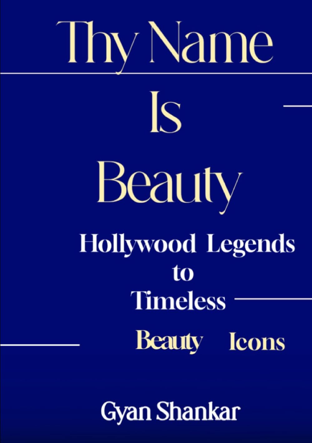 Thy Name Is Beauty: From Hollywood Legends to Timeless Beauty Icons
