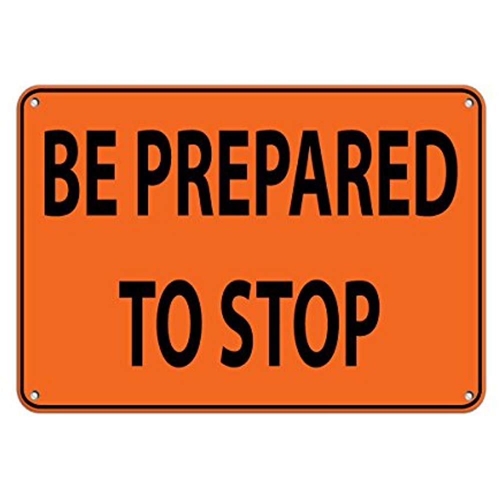 Yelacecca Road Signs Be Prepared To Stop Traffic Sign Warning Sign 12" X 8"