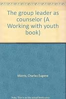 The group leader as counselor B0007DXZQQ Book Cover