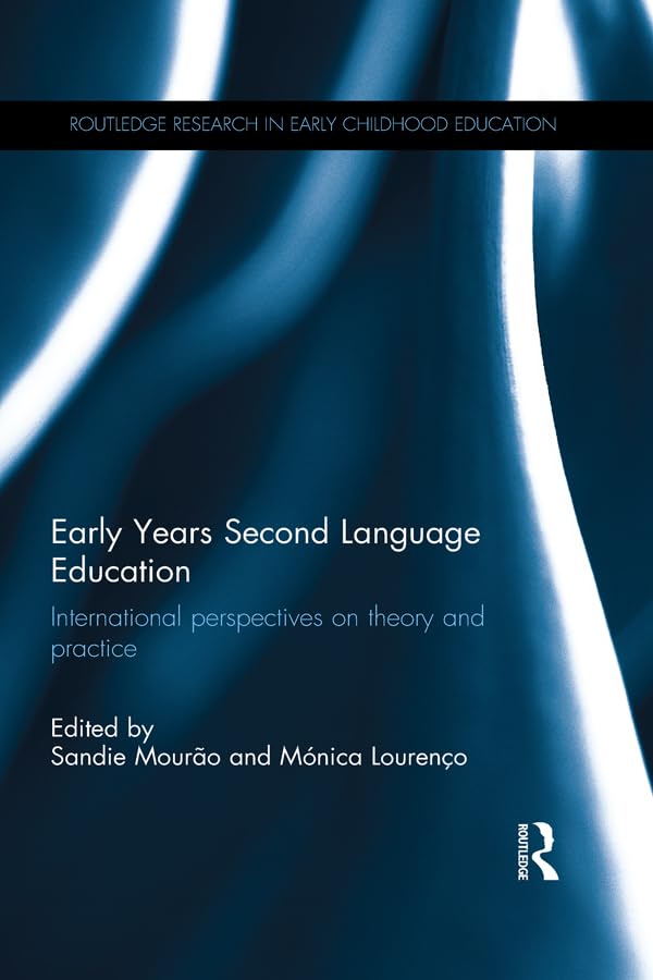 Early Years Second Language Education: International perspectives on theory and practice (Routledge Research in Early Childhood Education)
