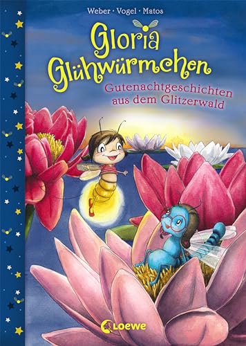 Gloria Glühwürmchen (Band 2) - Gutenachtgeschichten aus dem Glitzerwald: Kinderbuch zum Vorlesen und ersten Selberlesen für Kinder ab 5 Jahre