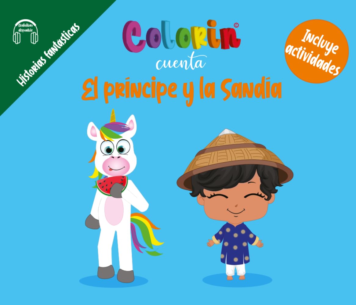 Colorin cuenta El príncipe y la sandía (Historias fantásticas - Cuentos, fábulas, mitos y leyendas)