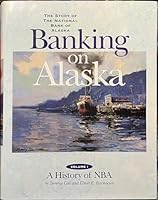 Banking on Alaska Volume I: The Story of the National Bank of Alaska B000WN5FBY Book Cover