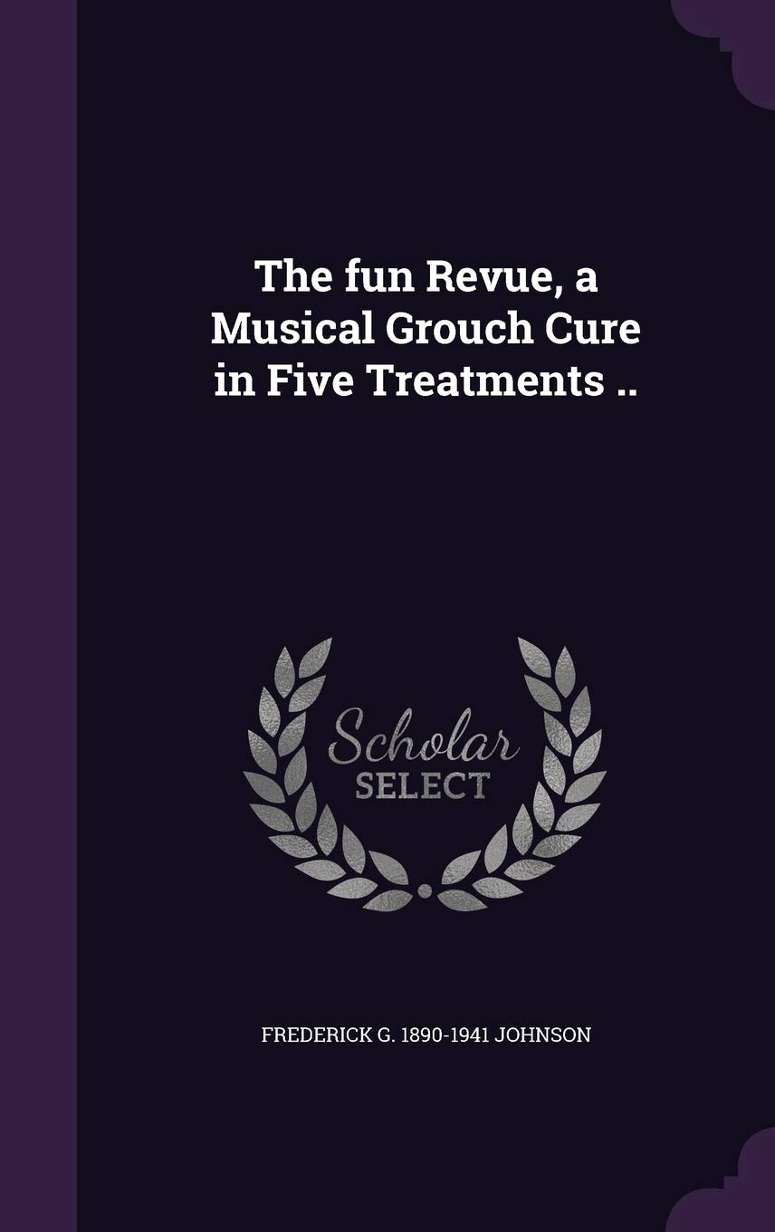 The fun Revue, a Musical Grouch Cure in Five Treatments ..