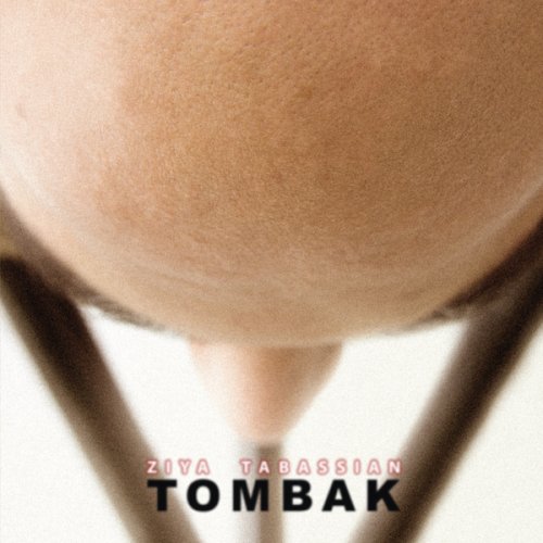 Ziya Tabassian: Tombak [Audio CD] Ziya Tabassian, tombak