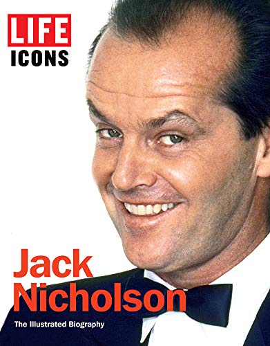 LIFE ICONS Jack Nicholson: The Illustrated Biography