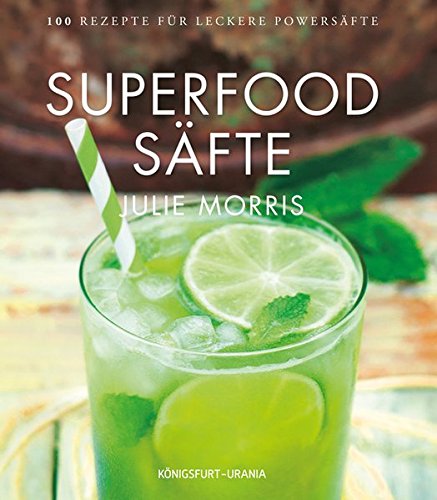 Superfood Säfte: 100 Rezepte für leckere Powersäfte (Saftkur, Saft Rezepte) Superfood Säfte: 100 Rezepte für leckere Powersäfte (Saftkur, Saft Rezepte)