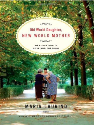 Old World Daughter, New World Mother: An Education in Love and Freedom