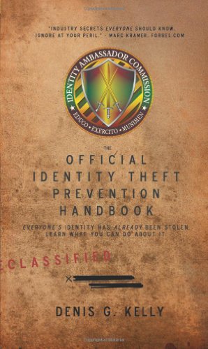 The Official Identity Theft Prevention Handbook: Everyone's Identity Has Already Been Stolen - Learn What You Can Do About It