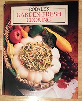 RODALE'S GARDEN FRESH COOKING