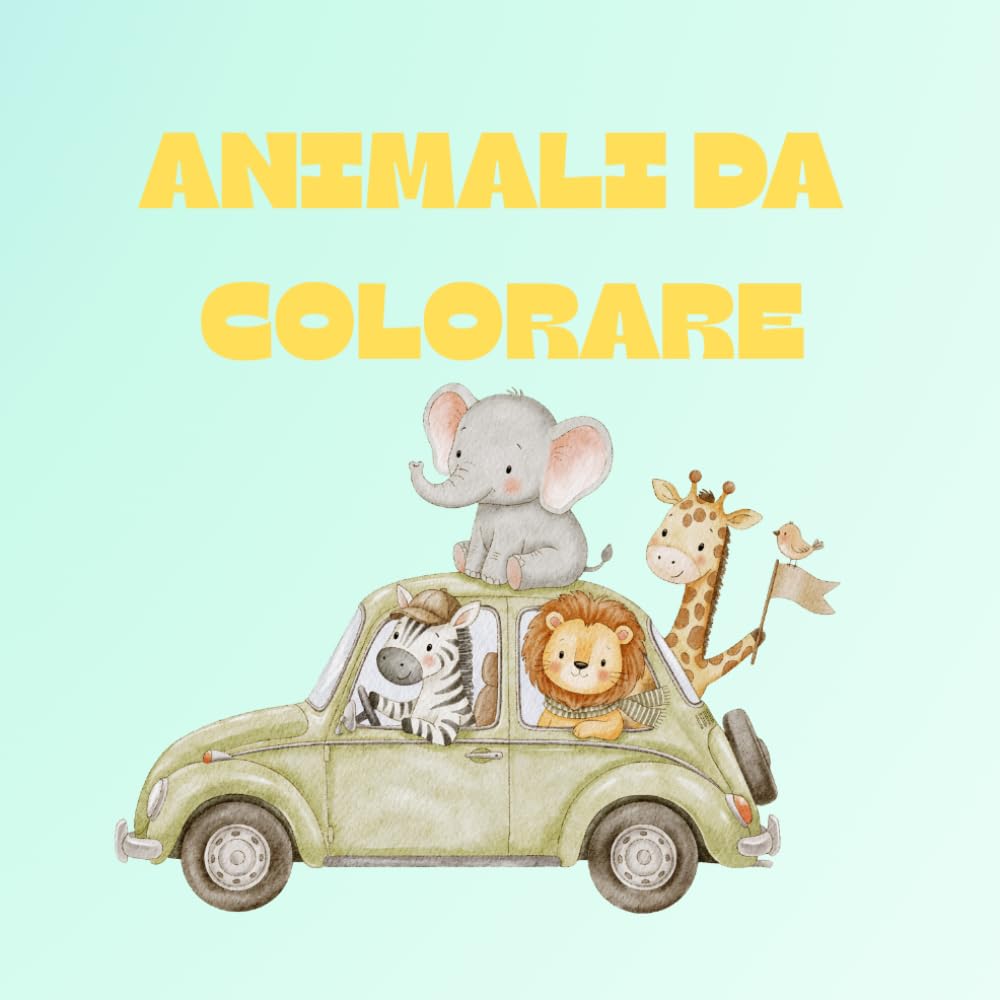 ANIMALI DA COLORARE: +50 immagini di bellissimi disegni da colorare per bambini, un passatempo semplice e creativo che grazie alle ridotte dimensioni può essere portato ovunque.