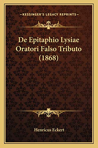 De Epitaphio Lysiae Oratori Falso Tributo (1868) (Latin Edition)