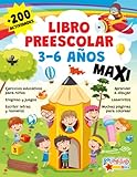  LIBRO PREESCOLAR 3-6 AÑOS MAXI: +200 actividades. Ejercicios educativos para niños, enigmas y juegos, escribir letras y números, aprender a dibujar, laberintos, muchas páginas para colorear