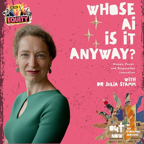 Whose AI is it anyway? Julia Stamm on Women, Power and Responsible Innovation