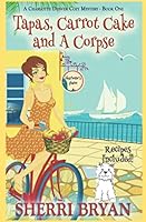 Tapas, Carrot Cake and a Corpse 1515072452 Book Cover