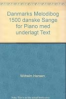 Danmarks Melodibog 1500 danske Sange for Piano med underlagt Text B008CTR5TU Book Cover