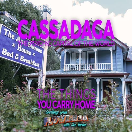 Cassadaga: The Psychic Capital of the World - Part 3 - The Things You Carry Home