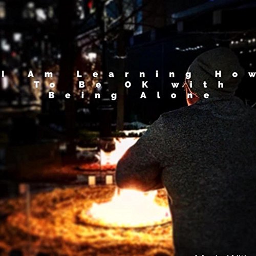 I Am Learning How To Be Ok With Being Alone SpiritPo